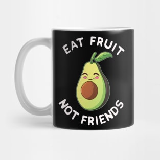 Eat Fruit Not Friends | Vegan Avocado Vegetarian Plant Based Animal Welfare Mug